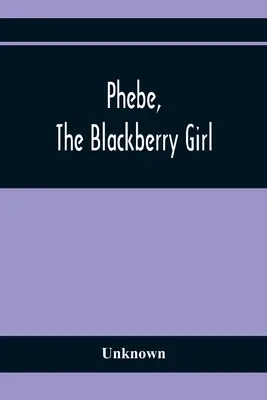 Phebe, jeżynowa dziewczyna - Phebe, The Blackberry Girl
