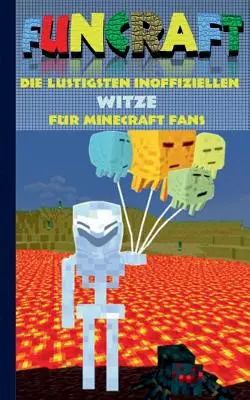 Funcraft - Najzabawniejsze nieoficjalne dowcipy dla fanów Minecrafta: księga dowcipów cz. 4; dowcipy, humor, dzieci, śmieszne, śmiech, śmieszne; szkoła, uczeń, nauczanie - Funcraft - Die lustigsten inoffiziellen Witze fr Minecraft Fans: Witzebuch Teil 4; Witze, Humor, Kinder, lustig, lachen, witzig; Schule, Schler, Leh