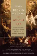 Z nieba przyszedł i szukał jej: Definitywne zadośćuczynienie w perspektywie historycznej, biblijnej, teologicznej i duszpasterskiej - From Heaven He Came and Sought Her: Definite Atonement in Historical, Biblical, Theological, and Pastoral Perspective