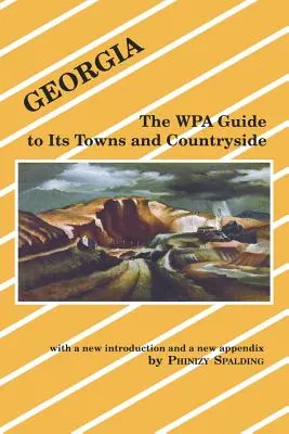 Georgia: Przewodnik Wpa po miastach i terenach wiejskich - Georgia: The Wpa Guide to Its Towns and Countryside