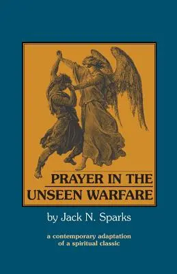 Modlitwa w niewidzialnej wojnie: Współczesna adaptacja duchowego klasyka - Prayer in the Unseen Warfare: A Contemporary Adaptation of a Spiritual Classic