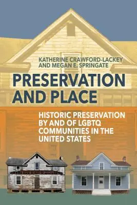 Konserwacja i miejsce: Konserwacja zabytków przez i społeczności LGBTQ w Stanach Zjednoczonych - Preservation and Place: Historic Preservation by and of LGBTQ Communities in the United States