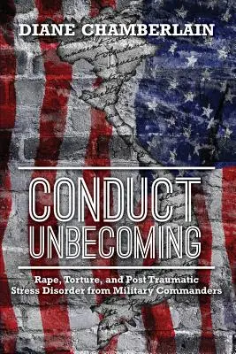 Conduct Unbecoming: Gwałty, tortury i zespół stresu pourazowego u dowódców wojskowych - Conduct Unbecoming: Rape, Torture, and Post Traumatic Stress Disorder from Military Commanders