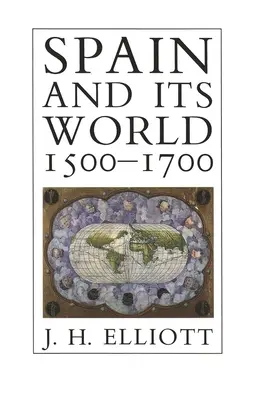 Hiszpania i jej świat, 1500-1700: Wybrane eseje - Spain and Its World, 1500-1700: Selected Essays