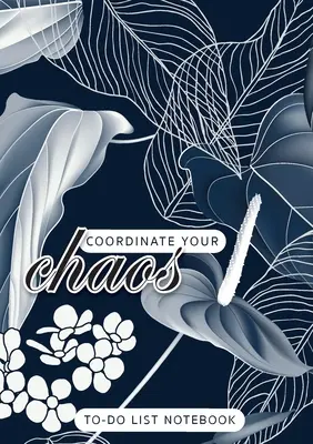 Coordinate Your Chaos - To-Do List Notebook: 120 stron w linie, bez daty, organizer z listą priorytetów (średni A5 - 5,83X8,27 - Leaves and Flow) - Coordinate Your Chaos - To-Do List Notebook: 120 Pages Lined Undated To-Do List Organizer with Priority Lists (Medium A5 - 5.83X8.27 - Leaves and Flow