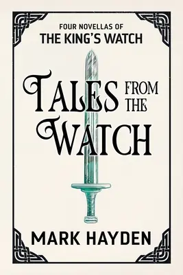 Opowieści ze Straży: Pierwsze cztery nowele z serii King's Watch - Tales from the Watch: The First Four King's Watch Novellas