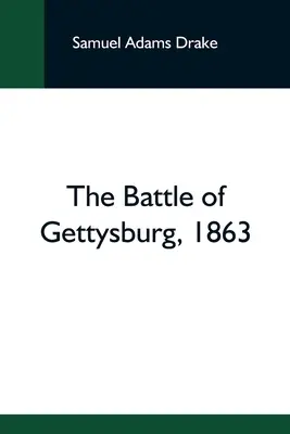 Bitwa pod Gettysburgiem, 1863 r. - The Battle Of Gettysburg, 1863