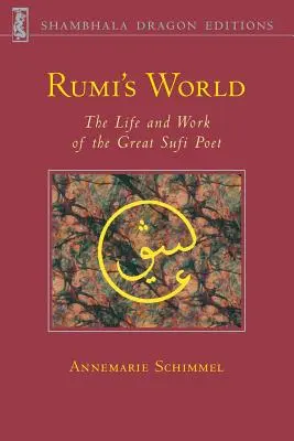 Świat Rumiego: Życie i twórczość największego sufickiego poety - Rumi's World: The Life and Works of the Greatest Sufi Poet