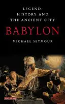 Babilon: Legenda, historia i starożytne miasto - Babylon: Legend, History and the Ancient City