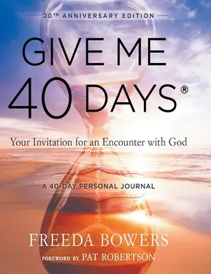 Give Me 40 Days: 40-dniowa osobista podróż czytelnika - wydanie jubileuszowe: Twoje zaproszenie na spotkanie z Bogiem - Give Me 40 Days: A Reader's 40 Day Personal Journey-20th Anniversary Edition: Your Invitation For An Encounter With God