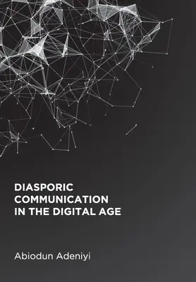 Komunikacja diasporyczna w erze cyfrowej - Diasporic Communication in the Digital Age