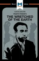 Analiza książki „Nędznicy ziemi” Frantza Fanona - An Analysis of Frantz Fanon's the Wretched of the Earth