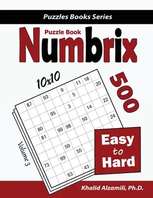 Numbrix Puzzle Book: 500 łamigłówek od łatwych do trudnych (10x10) - Numbrix Puzzle Book: 500 Easy to Hard (10x10)