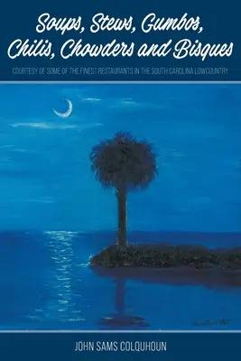 Zupy, gulasze, gumbos, chilis, chowders i bisques - dzięki uprzejmości jednych z najlepszych restauracji w South Carolina Lowcountry - Soups, Stews, Gumbos, Chilis, Chowders and Bisques - courtesy of some of the finest restaurants in the South Carolina Lowcountry