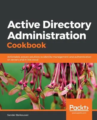 Książka kucharska administracji usługą Active Directory - Active Directory Administration Cookbook