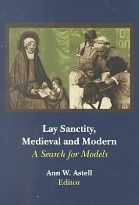 Świętość świeckich, średniowieczna i współczesna: poszukiwanie modeli - Lay Sanctity, Medieval and Modern: A Search for Models