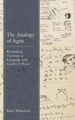 Analogia znaków: Ponowne przemyślenie języka teologicznego z Charlesem S. Peirce'em - The Analogy of Signs: Rethinking Theological Language with Charles S. Peirce