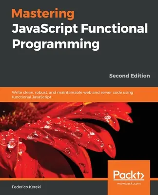 Programowanie funkcjonalne w JavaScript. - Mastering JavaScript Functional Programming.