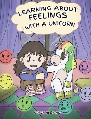 Nauka o uczuciach z jednorożcem: Urocza i zabawna historia ucząca dzieci o emocjach i uczuciach. - Learning about Feelings with a Unicorn: A Cute and Fun Story to Teach Kids about Emotions and Feelings.