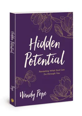 Ukryty potencjał: Ujawnienie tego, co Bóg może zrobić przez ciebie - Hidden Potential: Revealing What God Can Do Through You