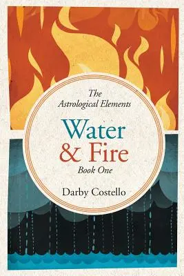 Woda i ogień: Żywioły astrologiczne, Księga 1 - Water and Fire: The Astrological Elements Book 1