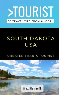 Więcej niż turystyka - Dakota Południowa: 50 porad podróżniczych od lokalnych mieszkańców - Greater Than a Tourist- South Dakota: 50 Travel Tips from a Local