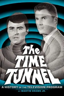 The Time Tunnel: Historia serialu telewizyjnego - The Time Tunnel: A History of the Television Series