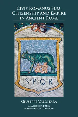 Civis Romanus Sum: Obywatelstwo i imperium w starożytnym Rzymie - Civis Romanus Sum: Citizenship and Empire in Ancient Rome