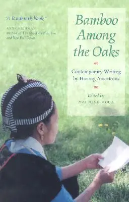 Bambus wśród dębów: Współczesne pisarstwo Amerykanów Hmong - Bamboo Among the Oaks: Contemporary Writing by Hmong Americans