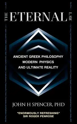 Wieczne prawo: Starożytna filozofia grecka, współczesna fizyka i ostateczna rzeczywistość - The Eternal Law: Ancient Greek Philosophy, Modern Physics, and Ultimate Reality