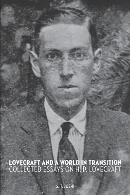 Lovecraft i świat w okresie przejściowym: Eseje zebrane na temat H. P. Lovecrafta - Lovecraft and a World in Transition: Collected Essays on H. P. Lovecraft