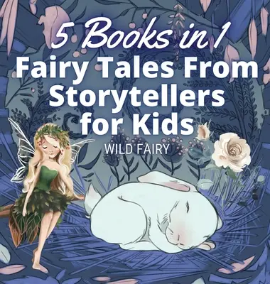 Bajki od opowiadaczy dla dzieci: 5 książek w 1 - Fairy Tales From Storytellers for Kids: 5 Books in 1