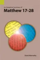 Egzegetyczne podsumowanie Ewangelii Mateusza 17-28 - An Exegetical Summary of Matthew 17-28