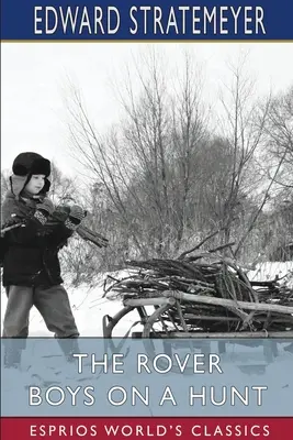 Chłopcy łaziki na polowaniu (Esprios Classics) - The Rover Boys on a Hunt (Esprios Classics)