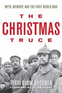 Rozejm bożonarodzeniowy: mit, pamięć i pierwsza wojna światowa - The Christmas Truce: Myth, Memory, and the First World War