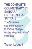 Kompletny komentarz Śaṅkara do Yoga Sūtra-s: Pełne tłumaczenie nowo odkrytego tekstu - The Complete Commentary by Śaṅkara on the Yoga Sūtra-s: A Full Translation of the Newly Discovered Text