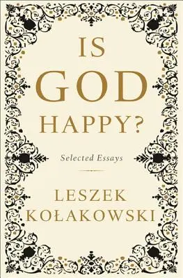 Czy Bóg jest szczęśliwy? Wybrane eseje - Is God Happy?: Selected Essays