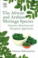 Afrykańskie i arabskie gatunki Moringa: Chemia, bioaktywność i zastosowania terapeutyczne - The African and Arabian Moringa Species: Chemistry, Bioactivity and Therapeutic Applications
