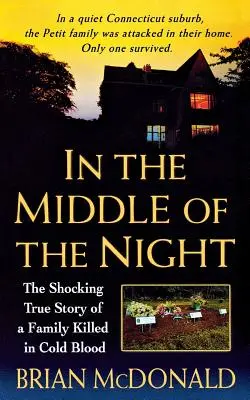 W środku nocy: Szokująca prawdziwa historia rodziny zabitej z zimną krwią - In the Middle of the Night: The Shocking True Story of a Family Killed in Cold Blood