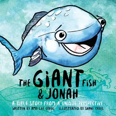 Ryba olbrzymia i Jonasz: Historia biblijna z wyjątkowej perspektywy - The Giant Fish & Jonah: A Bible Story from a Unique Perspective