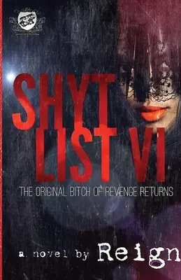 Shyt List 6: The Original Bitch Of Revenge Returns (The Cartel Publications Presents) ((t Styles) Reign)