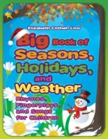 Wielka księga pór roku, świąt i pogody: Rymowanki, zabawy paluszkowe i piosenki dla dzieci - Big Book of Seasons, Holidays, and Weather: Rhymes, Fingerplays, and Songs for Children