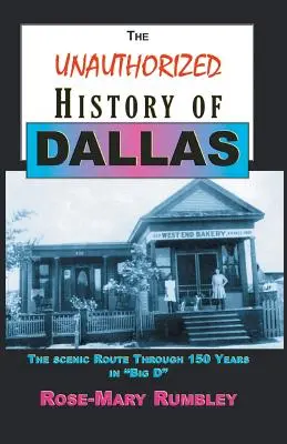 Nieautoryzowana historia Dallas: Sceniczna trasa przez 150 lat w Big D