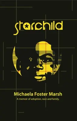 Starchild: Wspomnienie o adopcji, rasie i rodzinie - Starchild: A Memoir of Adoption, Race, and Family