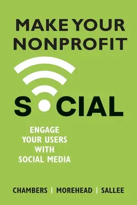 Uczyń swoją organizację non-profit społeczną: Zaangażuj użytkowników dzięki mediom społecznościowym - Make Your Nonprofit Social: Engage Your Users With Social Media