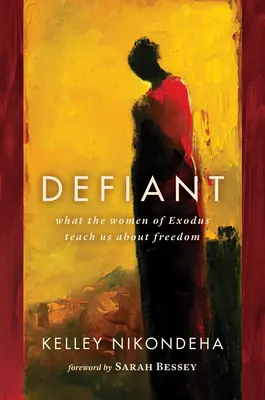 Defiant: Czego kobiety z Exodusu uczą nas o wolności - Defiant: What the Women of Exodus Teach Us about Freedom