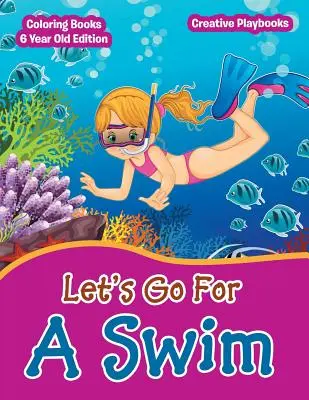 Chodźmy popływać - kolorowanki dla 6-latków - Lets Go For A Swim - Coloring Books 6 Year Old Edition