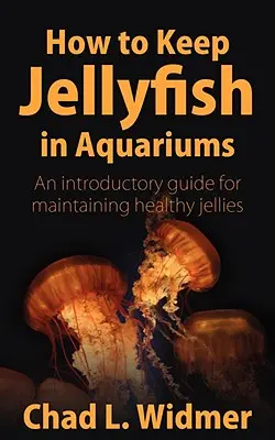 Jak hodować meduzy w akwariach: Przewodnik wprowadzający do utrzymania zdrowych meduz - How to Keep Jellyfish in Aquariums: An Introductory Guide for Maintaining Healthy Jellies