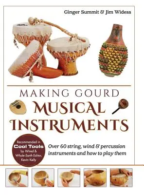 Tworzenie instrumentów muzycznych z tykwy: Ponad 60 instrumentów strunowych, dętych i perkusyjnych oraz jak na nich grać - Making Gourd Musical Instruments: Over 60 String, Wind & Percussion Instruments & How to Play Them