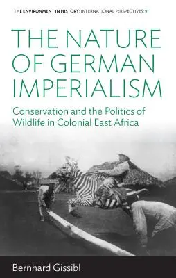 Natura niemieckiego imperializmu: Ochrona przyrody i polityka dzikiej przyrody w kolonialnej Afryce Wschodniej - The Nature of German Imperialism: Conservation and the Politics of Wildlife in Colonial East Africa